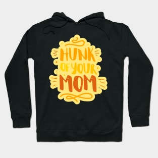 Hunk of your mom Hoodie